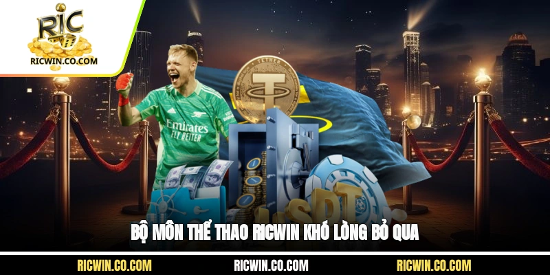 Bộ môn thể thao Ricwin khó lòng bỏ qua