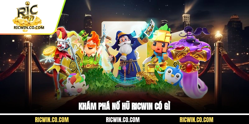 Khám phá nổ hũ Ricwin có gì