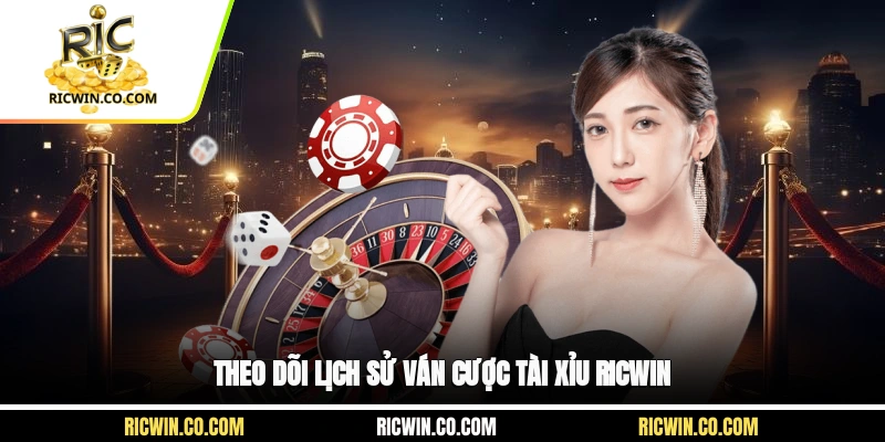 Theo dõi lịch sử ván cược Tài xỉu Ricwin