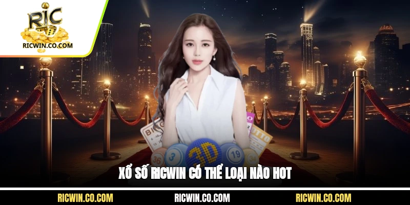 Xổ số Ricwin có thể loại nào hot
