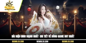 Bài Mậu Binh Mạnh Nhất - Chi Tiết Về Dòng Game Hot Nhất