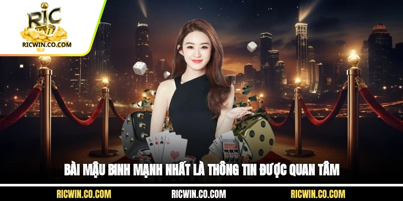 Bài Mậu Binh mạnh nhất là thông tin được quan tâm