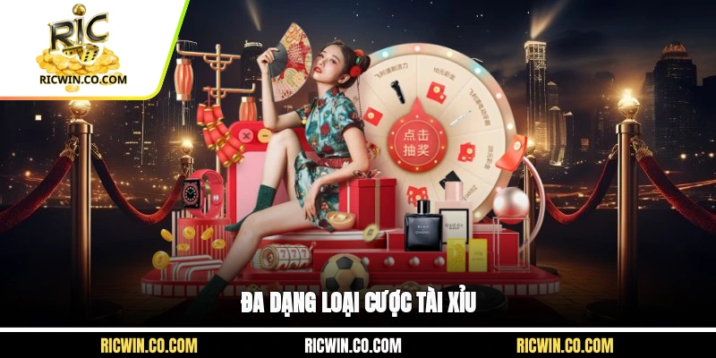 Đa dạng loại cược tài xỉu