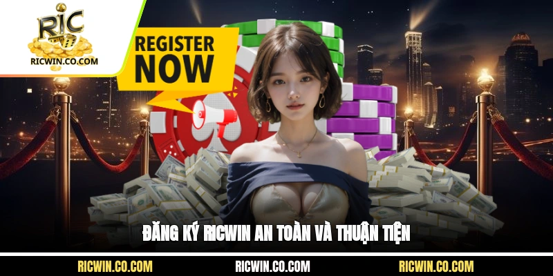 Đăng ký Ricwin an toàn và thuận tiện
