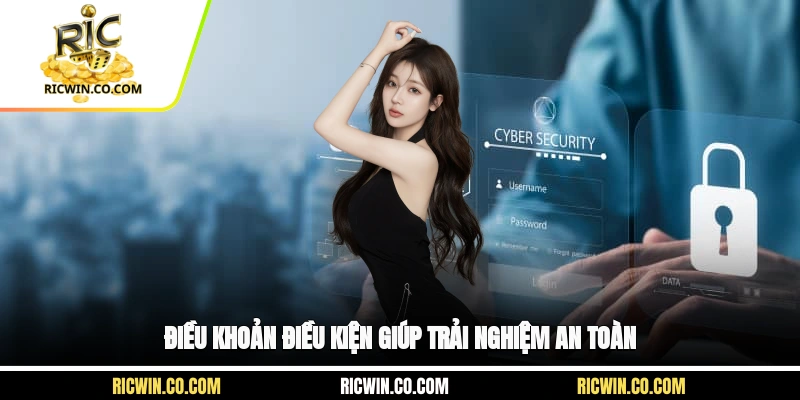 Điều khoản điều kiện giúp trải nghiệm an toàn
