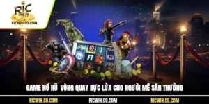 Game Nổ Hũ - Vòng Quay Rực Lửa Cho Người Mê Săn Thưởng