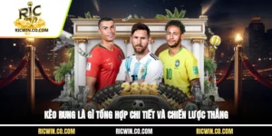 Kèo Rung Là Gì? Tổng Hợp Chi Tiết Và Chiến Lược Thắng