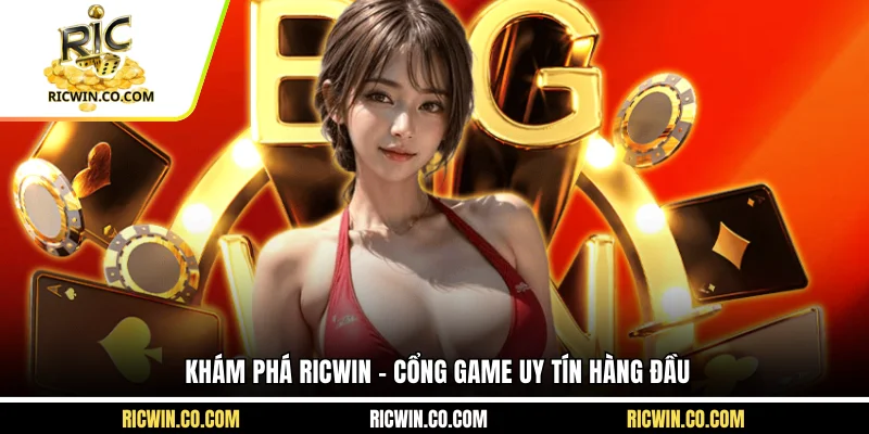 Khám phá Ricwin - Cổng game uy tín hàng đầu