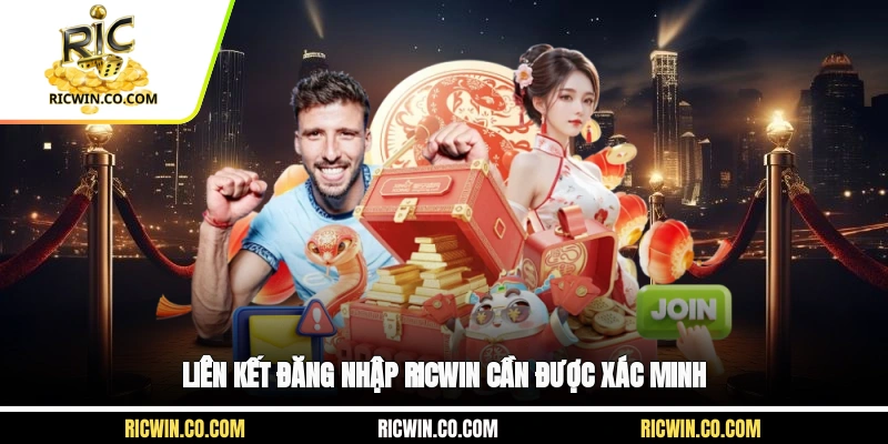 Liên kết đăng nhập Ricwin cần được xác minh