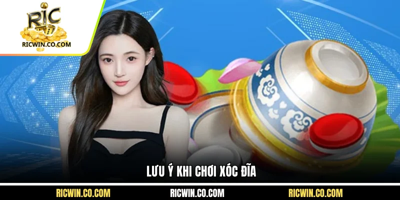 Lưu ý khi chơi xóc đĩa