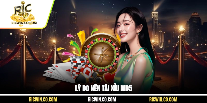 Lý do nên tài xỉu md5