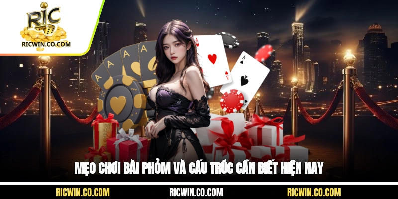 Mẹo chơi bài phỏm và cấu trúc cần biết hiện nay