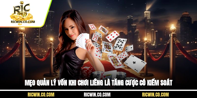 Mẹo quản lý vốn khi chơi Liêng là tăng cược có kiểm soát