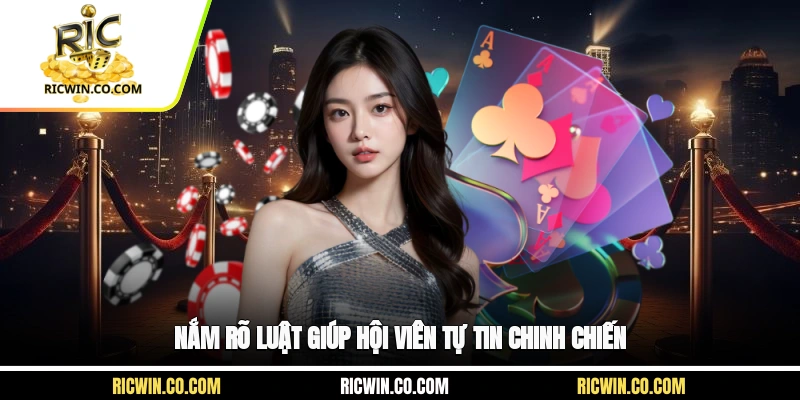 Nắm rõ luật giúp hội viên tự tin chinh chiến