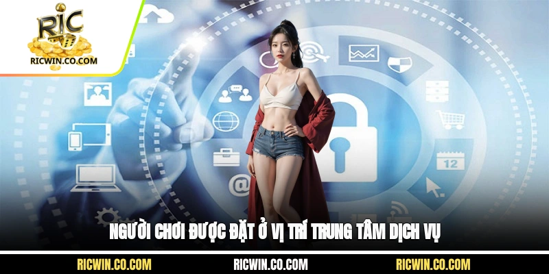 Người chơi được đặt ở vị trí trung tâm dịch vụ