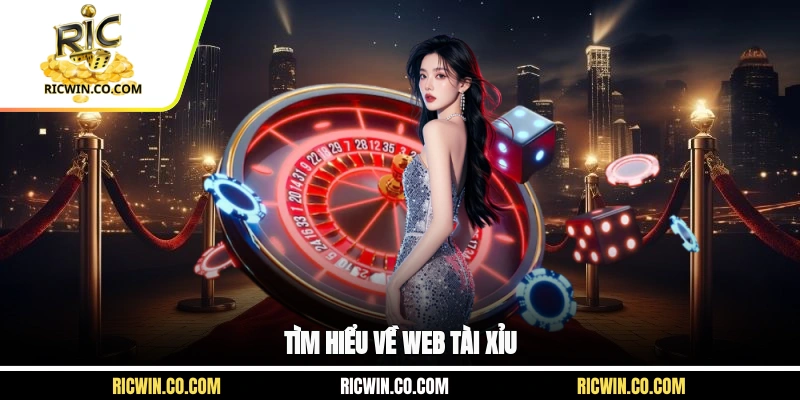Tìm hiểu về web tài xỉu