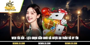 Web Tài Xỉu – Lựa Chọn Sân Chơi Cá Cược An Toàn Và Uy Tín
