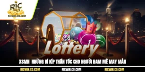 XSMN - Những Bí Kíp Thần Tốc Cho Người Đam Mê May Mắn